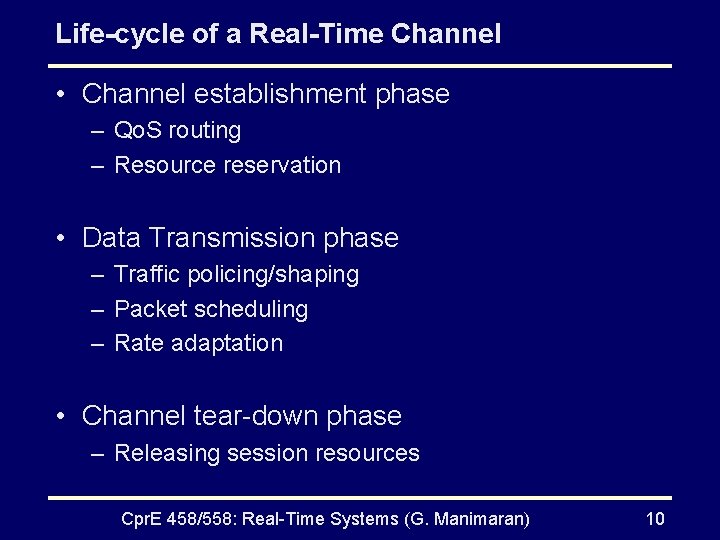 Life-cycle of a Real-Time Channel • Channel establishment phase – Qo. S routing –