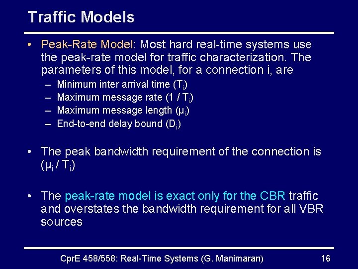 Traffic Models • Peak-Rate Model: Most hard real-time systems use the peak-rate model for