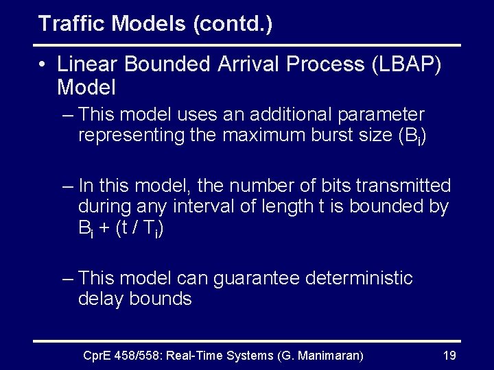 Traffic Models (contd. ) • Linear Bounded Arrival Process (LBAP) Model – This model