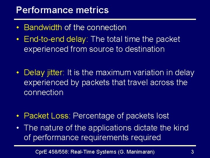 Performance metrics • Bandwidth of the connection • End-to-end delay: The total time the