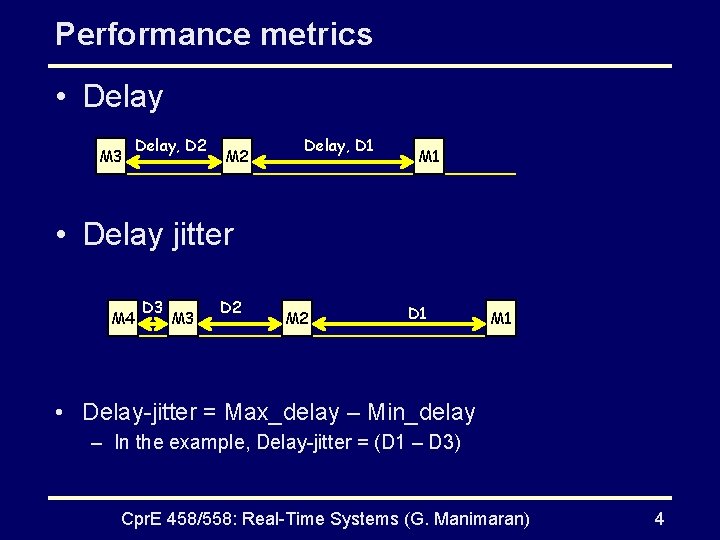 Performance metrics • Delay M 3 Delay, D 2 M 2 Delay, D 1