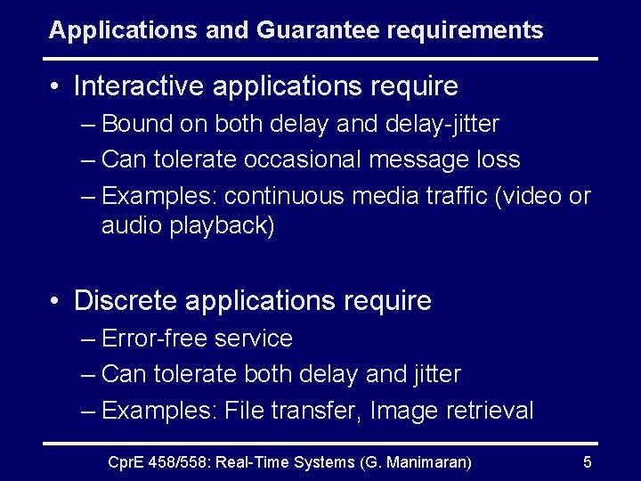 Applications and Guarantee requirements • Interactive applications require – Bound on both delay and