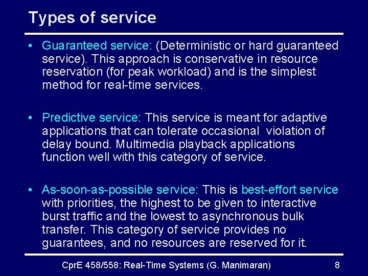 Types of service • Guaranteed service: (Deterministic or hard guaranteed service). This approach is