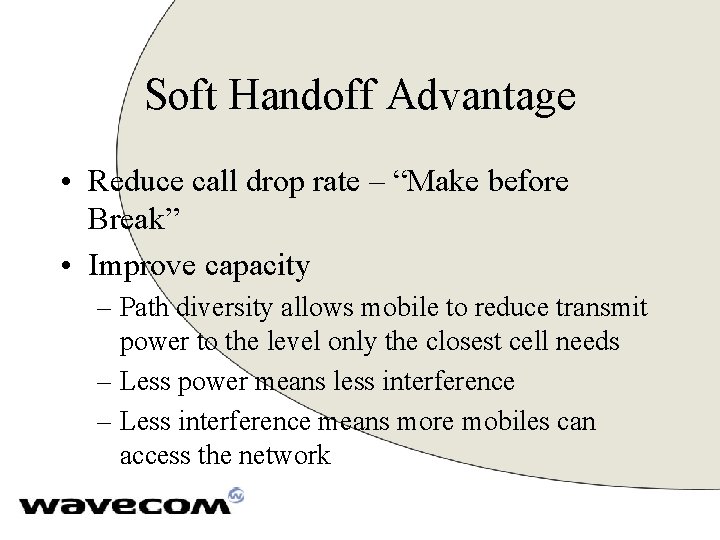 Soft Handoff Advantage • Reduce call drop rate – “Make before Break” • Improve