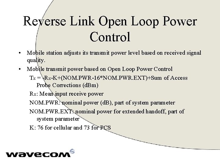 Reverse Link Open Loop Power Control • Mobile station adjusts its transmit power level