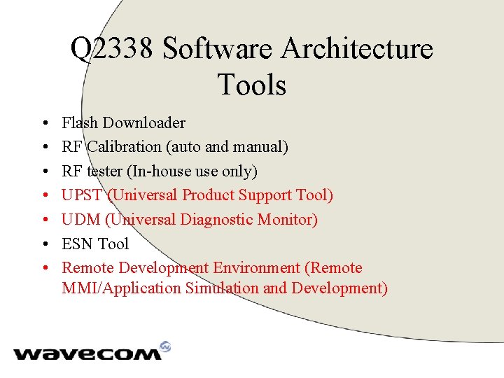 Q 2338 Software Architecture Tools • • Flash Downloader RF Calibration (auto and manual)