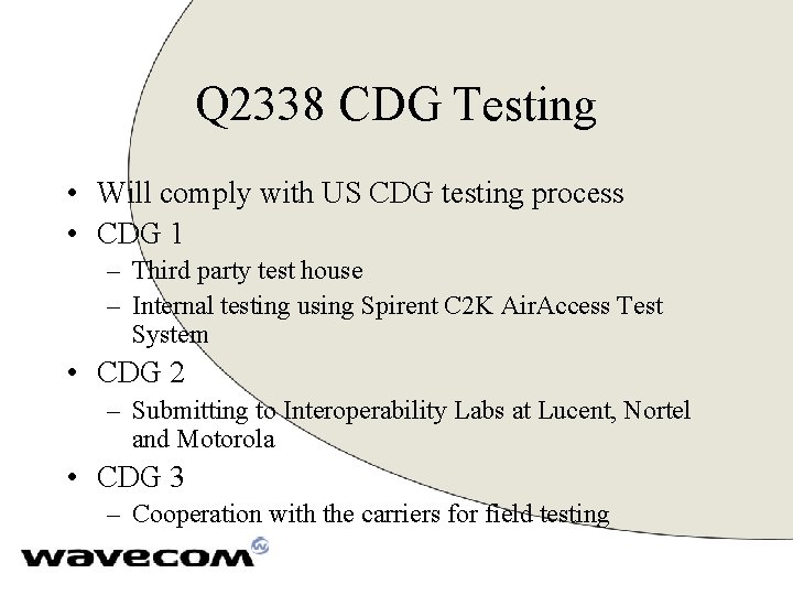 Q 2338 CDG Testing • Will comply with US CDG testing process • CDG