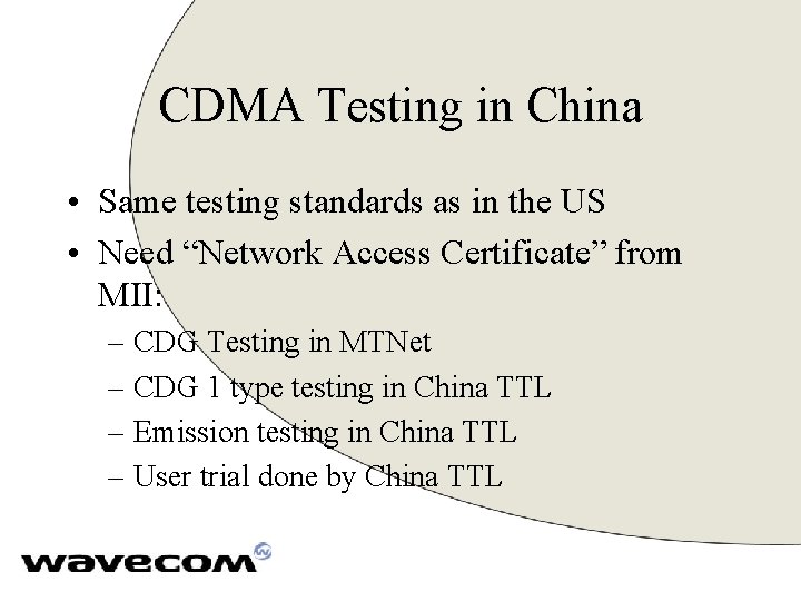 CDMA Testing in China • Same testing standards as in the US • Need