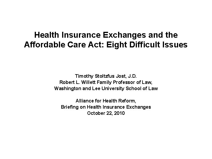 Health Insurance Exchanges and the Affordable Care Act: Eight Difficult Issues Timothy Stoltzfus Jost,