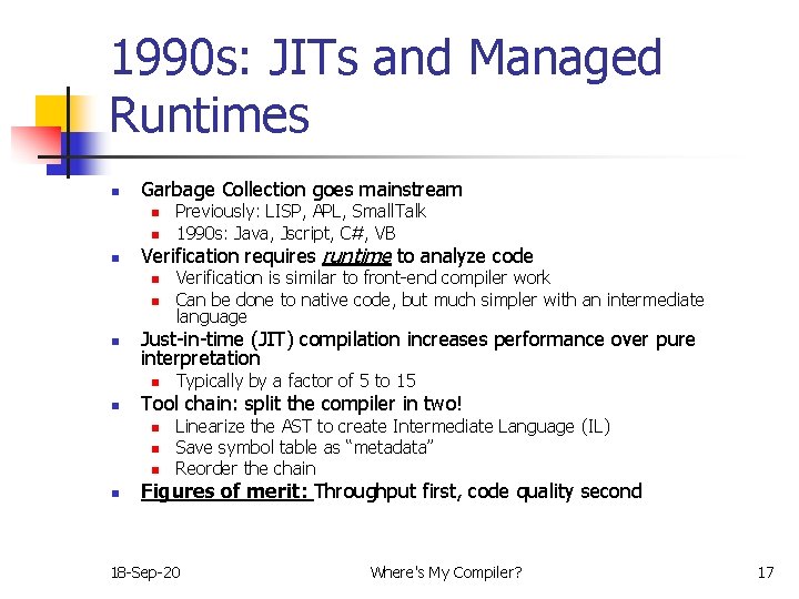1990 s: JITs and Managed Runtimes n Garbage Collection goes mainstream n n n
