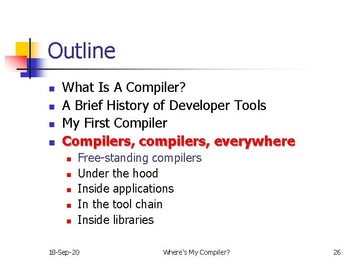 Outline n n What Is A Compiler? A Brief History of Developer Tools My