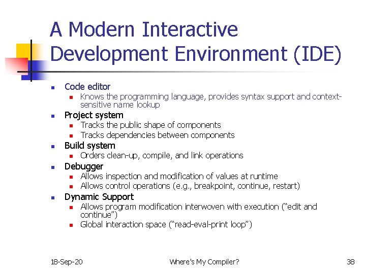 A Modern Interactive Development Environment (IDE) n Code editor n n Project system n