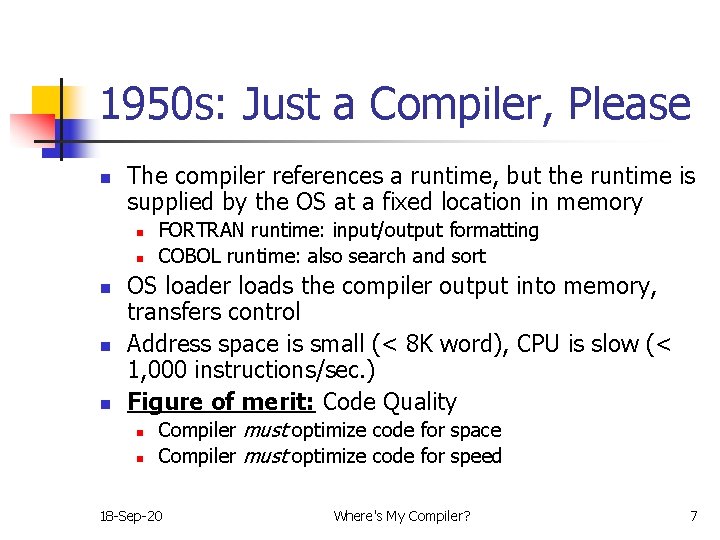 1950 s: Just a Compiler, Please n The compiler references a runtime, but the