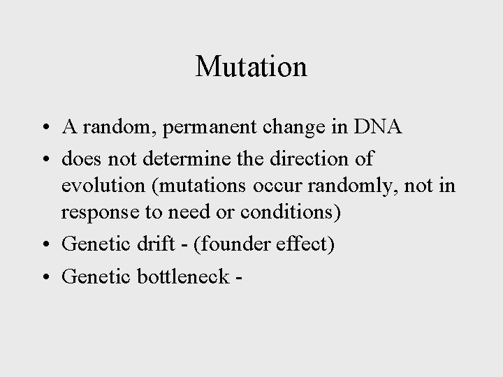 Mutation • A random, permanent change in DNA • does not determine the direction