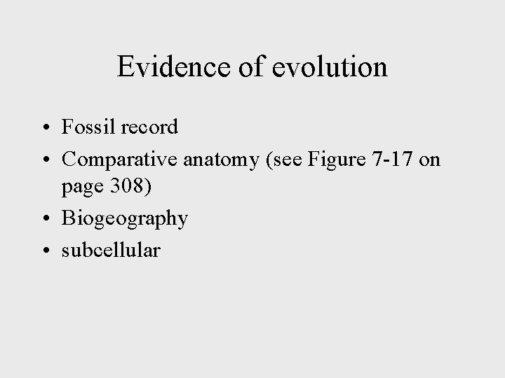 Evidence of evolution • Fossil record • Comparative anatomy (see Figure 7 -17 on