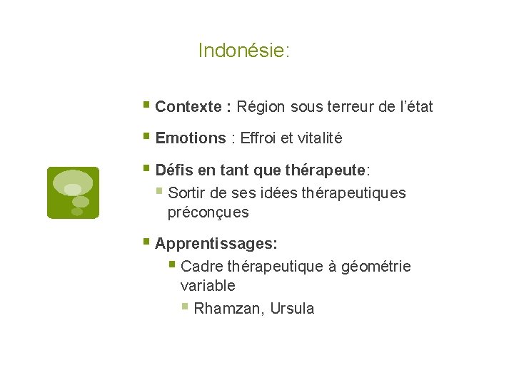 Indonésie: § Contexte : Région sous terreur de l’état § Emotions : Effroi et