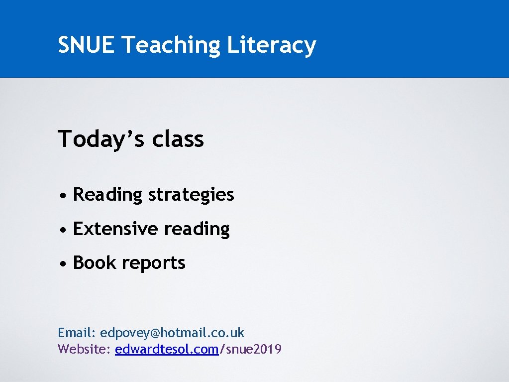 SNUE Teaching Literacy Today’s class • Reading strategies • Extensive reading • Book reports