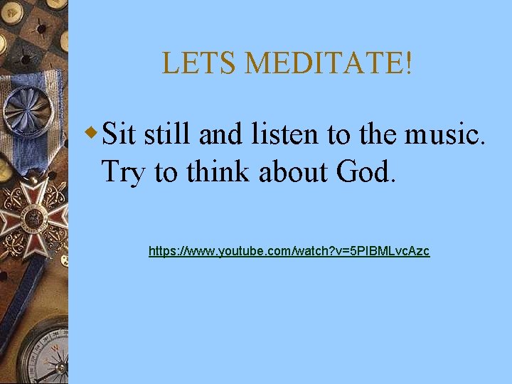 LETS MEDITATE! w. Sit still and listen to the music. Try to think about