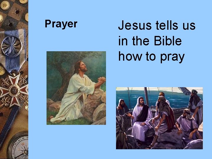 Prayer Jesus tells us in the Bible how to pray 
