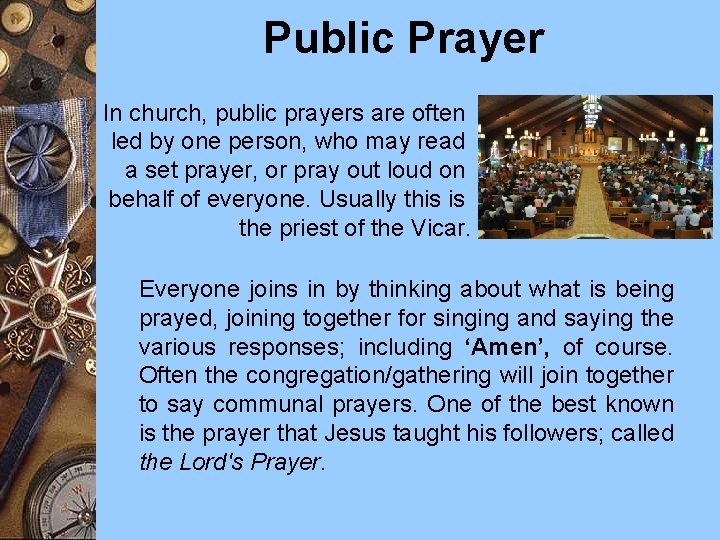 Public Prayer In church, public prayers are often led by one person, who may