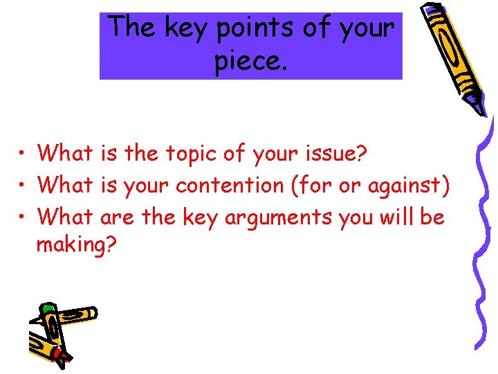 The key points of your piece. • What is the topic of your issue?