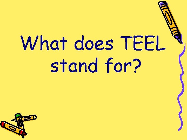 What does TEEL stand for? 