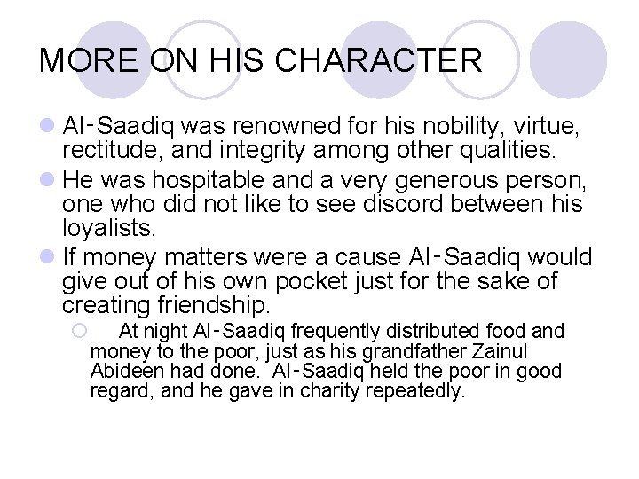 MORE ON HIS CHARACTER l Al‑Saadiq was renowned for his nobility, virtue, rectitude, and