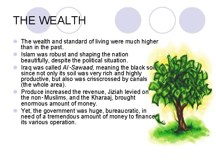 THE WEALTH l The wealth and standard of living were much higher than in