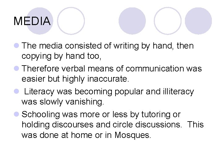 MEDIA l The media consisted of writing by hand, then copying by hand too,