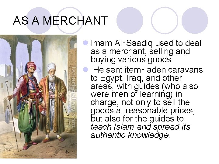 AS A MERCHANT l Imam Al‑Saadiq used to deal as a merchant, selling and
