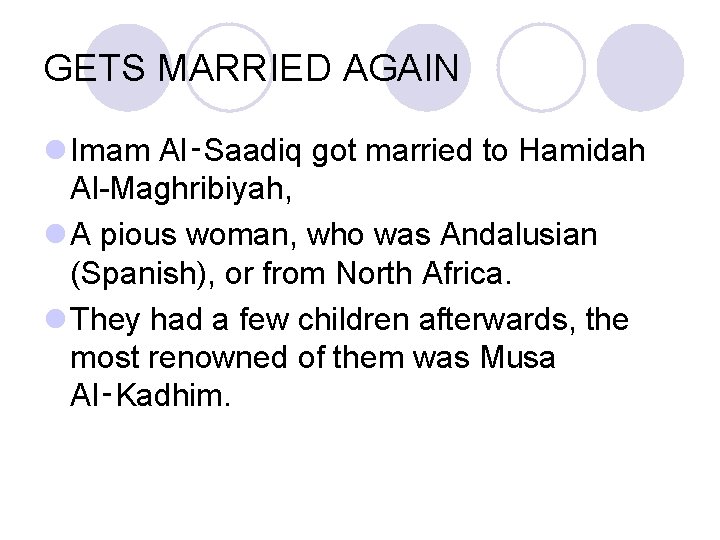 GETS MARRIED AGAIN l Imam Al‑Saadiq got married to Hamidah Al-Maghribiyah, l A pious