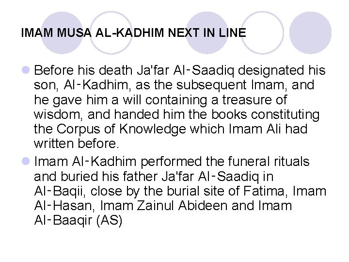 IMAM MUSA AL-KADHIM NEXT IN LINE l Before his death Ja'far Al‑Saadiq designated his