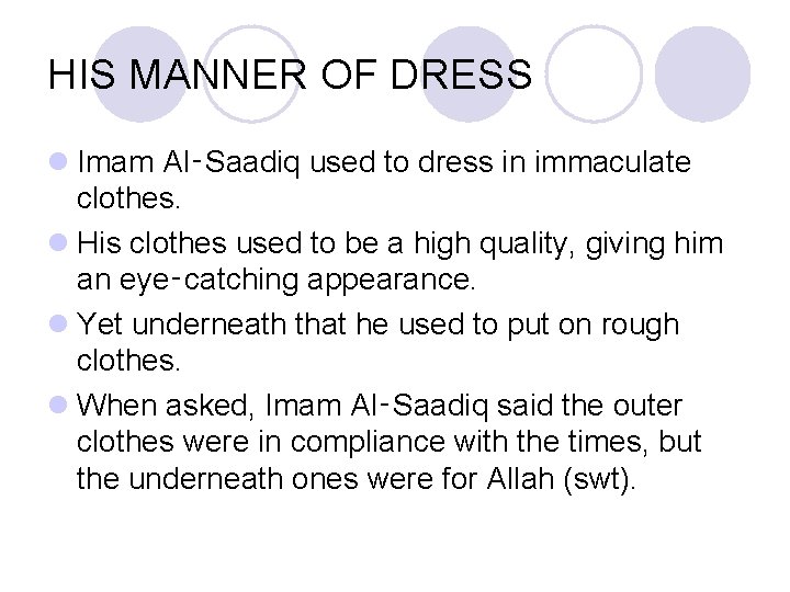 HIS MANNER OF DRESS l Imam Al‑Saadiq used to dress in immaculate clothes. l