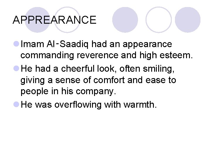 APPREARANCE l Imam Al‑Saadiq had an appearance commanding reverence and high esteem. l He