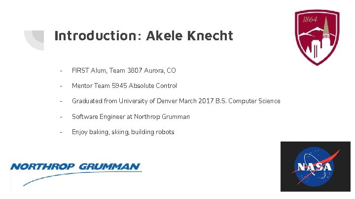 Introduction: Akele Knecht - FIRST Alum, Team 3807 Aurora, CO - Mentor Team 5945