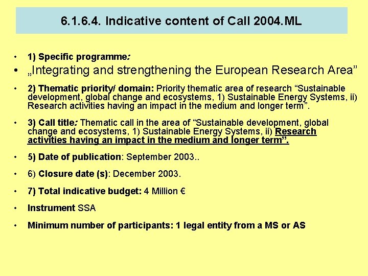 6. 1. 6. 4. Indicative content of Call 2004. ML • 1) Specific programme: