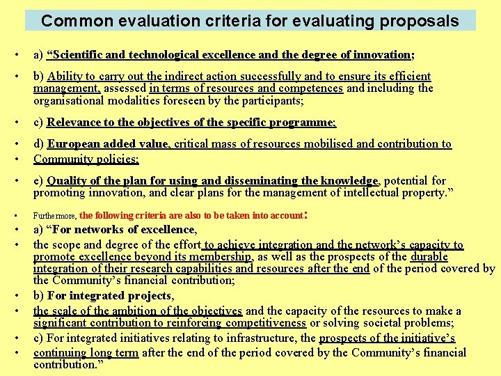 Common evaluation criteria for evaluating proposals • a) “Scientific and technological excellence and the