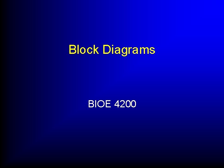 Block Diagrams BIOE 4200 