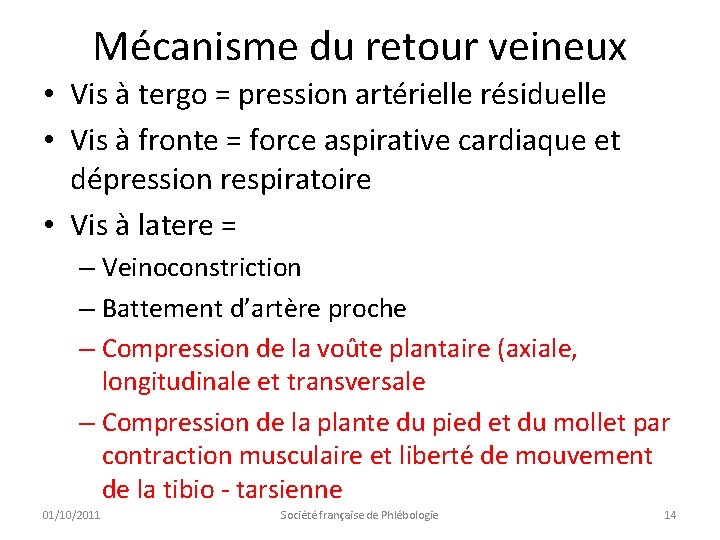 Mécanisme du retour veineux • Vis à tergo = pression artérielle résiduelle • Vis