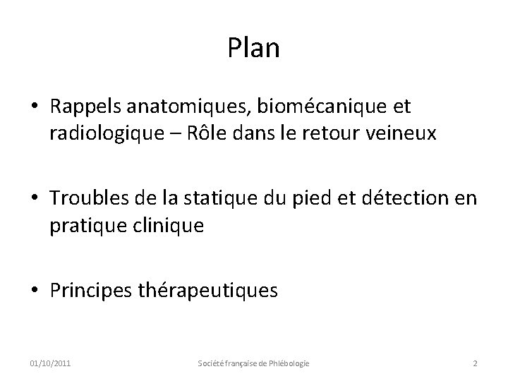 Plan • Rappels anatomiques, biomécanique et radiologique – Rôle dans le retour veineux •