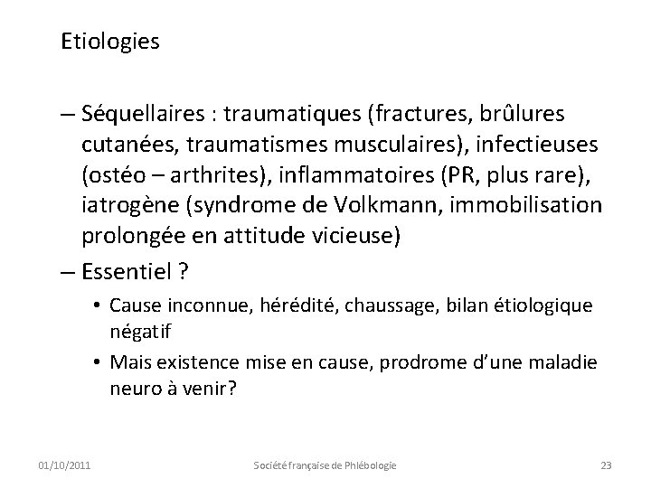 Etiologies – Séquellaires : traumatiques (fractures, brûlures cutanées, traumatismes musculaires), infectieuses (ostéo – arthrites),