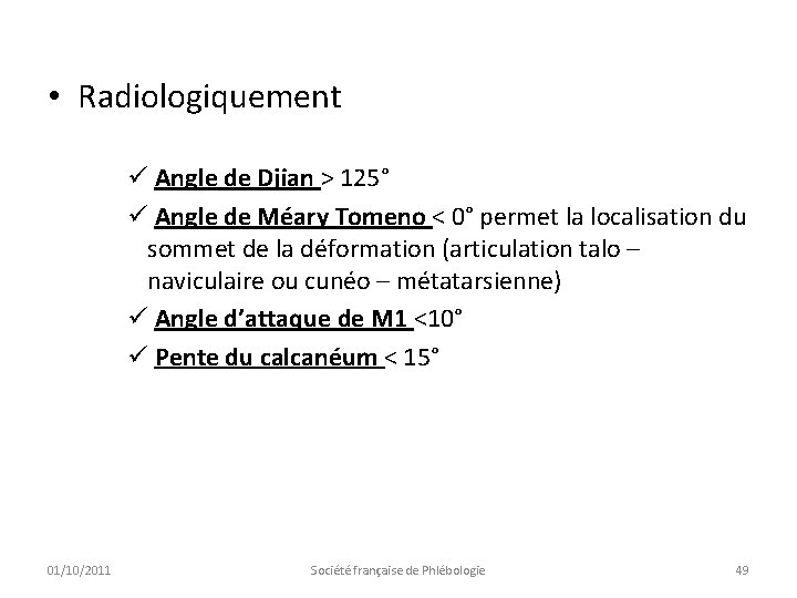  • Radiologiquement ü Angle de Djian > 125° ü Angle de Méary Tomeno