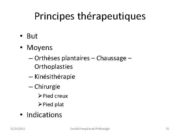 Principes thérapeutiques • But • Moyens – Orthèses plantaires – Chaussage – Orthoplasties –