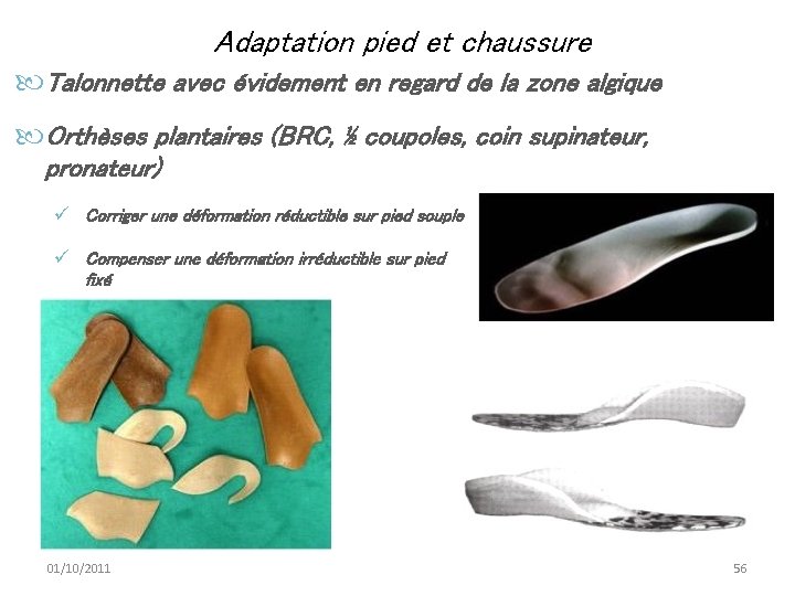 Adaptation pied et chaussure Talonnette avec évidement en regard de la zone algique Orthèses