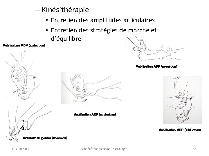 – Kinésithérapie • Entretien des amplitudes articulaires • Entretien des stratégies de marche et