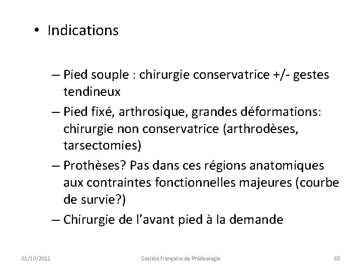  • Indications – Pied souple : chirurgie conservatrice +/- gestes tendineux – Pied