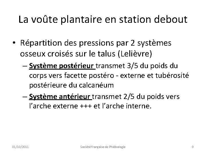 La voûte plantaire en station debout • Répartition des pressions par 2 systèmes osseux