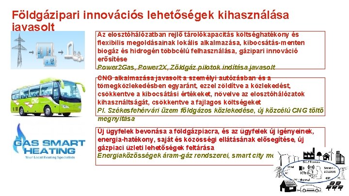 Földgázipari innovációs lehetőségek kihasználása javasolt Az elosztóhálózatban rejlő tárolókapacitás költséghatékony és flexibilis megoldásainak lokális