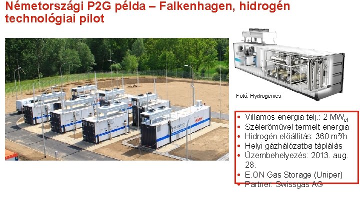 Németországi P 2 G példa – Falkenhagen, hidrogén technológiai pilot Fotó: Hydrogenics Villamos energia