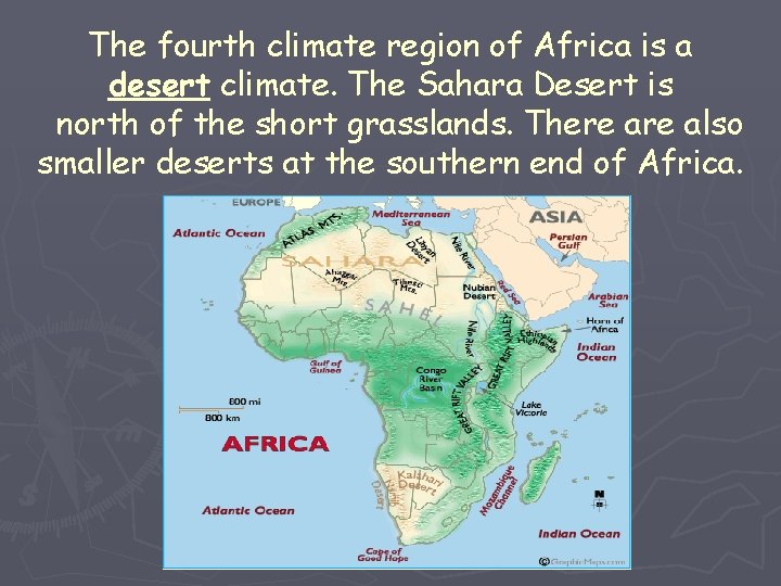 The fourth climate region of Africa is a desert climate. The Sahara Desert is